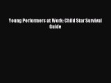 Read Young Performers at Work: Child Star Survival Guide E-Book Free