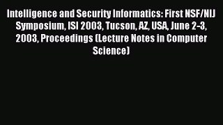 Read Intelligence and Security Informatics: First NSF/NIJ Symposium ISI 2003 Tucson AZ USA