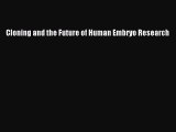 Read Books Cloning and the Future of Human Embryo Research ebook textbooks