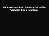 Read Books RNA Interference (RNAi): The Nuts & Bolts of RNAi Technology (Nuts & Bolts Series)