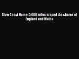 Download Book Slow Coast Home: 5000 miles around the shores of England and Wales E-Book Free
