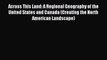 Read Book Across This Land: A Regional Geography of the United States and Canada (Creating