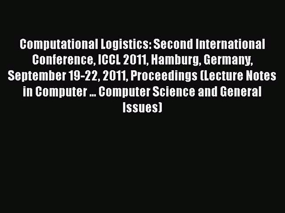Read Computational Logistics: Second International Conference ICCL 2011 Hamburg Germany September