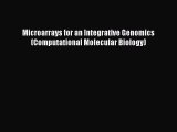 Read Books Microarrays for an Integrative Genomics (Computational Molecular Biology) ebook