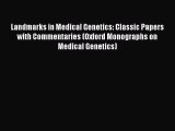 Read Books Landmarks in Medical Genetics: Classic Papers with Commentaries (Oxford Monographs