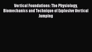 [PDF] Vertical Foundations: The Physiology Biomechanics and Technique of Explosive Vertical