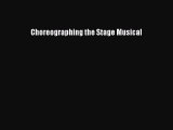Read Choreographing the Stage Musical E-Book Download