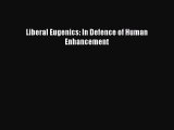 Read Books Liberal Eugenics: In Defence of Human Enhancement ebook textbooks