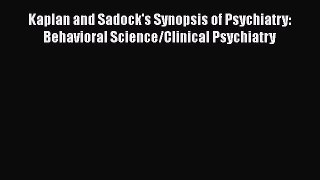 Read Kaplan and Sadock's Synopsis of Psychiatry: Behavioral Science/Clinical Psychiatry Ebook