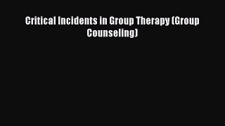 Read Critical Incidents in Group Therapy (Group Counseling) PDF Online