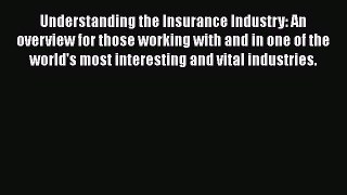 [PDF] Understanding the Insurance Industry: An overview for those working with and in one of