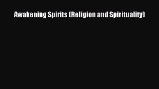 Read Books Awakening Spirits (Religion and Spirituality) E-Book Free