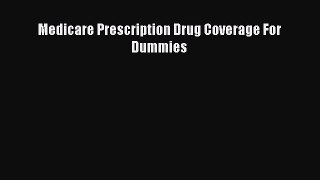 [PDF] Medicare Prescription Drug Coverage For Dummies [Download] Full Ebook