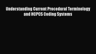 [PDF] Understanding Current Procedural Terminology and HCPCS Coding Systems [Download] Online