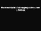 Read Books Plants of the San Francisco Bay Region: Mendocino to Monterey E-Book Free