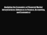 [PDF] Analyzing the Economics of Financial Market Infrastructures (Advances in Finance Accounting