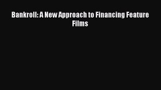 Read Bankroll: A New Approach to Financing Feature Films ebook textbooks