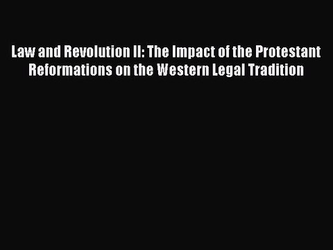 Read Law and Revolution II: The Impact of the Protestant Reformations on the Western Legal
