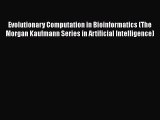 Read Books Evolutionary Computation in Bioinformatics (The Morgan Kaufmann Series in Artificial