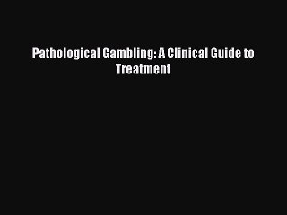 Descargar video: Read Pathological Gambling: A Clinical Guide to Treatment Ebook Free