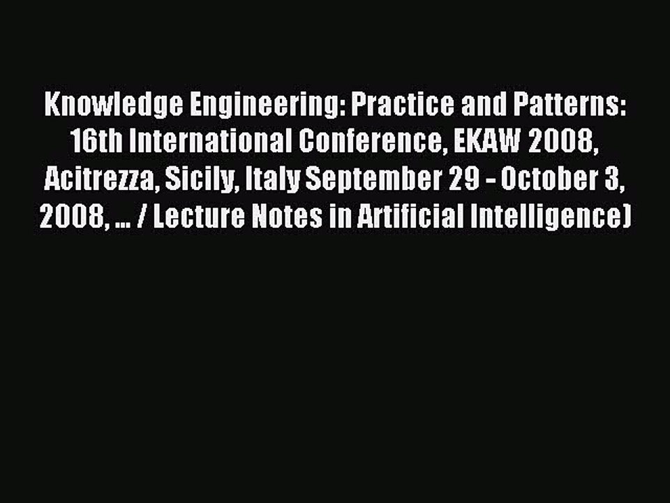 Read Knowledge Engineering: Practice and Patterns: 16th International Conference EKAW 2008