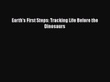 Read Books Earth's First Steps: Tracking Life Before the Dinosaurs ebook textbooks
