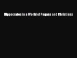 Read Hippocrates in a World of Pagans and Christians Ebook Free