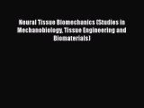 Read Books Neural Tissue Biomechanics (Studies in Mechanobiology Tissue Engineering and Biomaterials)