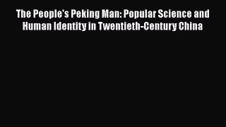 Read Books The People's Peking Man: Popular Science and Human Identity in Twentieth-Century