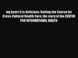 Read my heart it is delicious: Setting the Course for Cross-Cultural Health Care the story