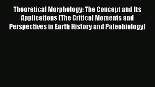 Read Books Theoretical Morphology: The Concept and Its Applications (The Critical Moments and