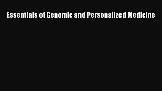 Read Books Essentials of Genomic and Personalized Medicine E-Book Free