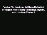 Read Books Phenibut: The User Guide And Manual (phenibut nootropics social anxiety smart drugs