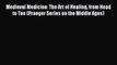Read Medieval Medicine: The Art of Healing from Head to Toe (Praeger Series on the Middle Ages)