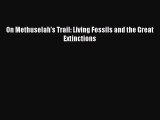 Read Books On Methuselah's Trail: Living Fossils and the Great Extinctions ebook textbooks