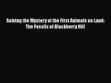 Read Books Solving the Mystery of the First Animals on Land: The Fossils of Blackberry Hill