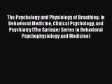 Read The Psychology and Physiology of Breathing: In Behavioral Medicine Clinical Psychology