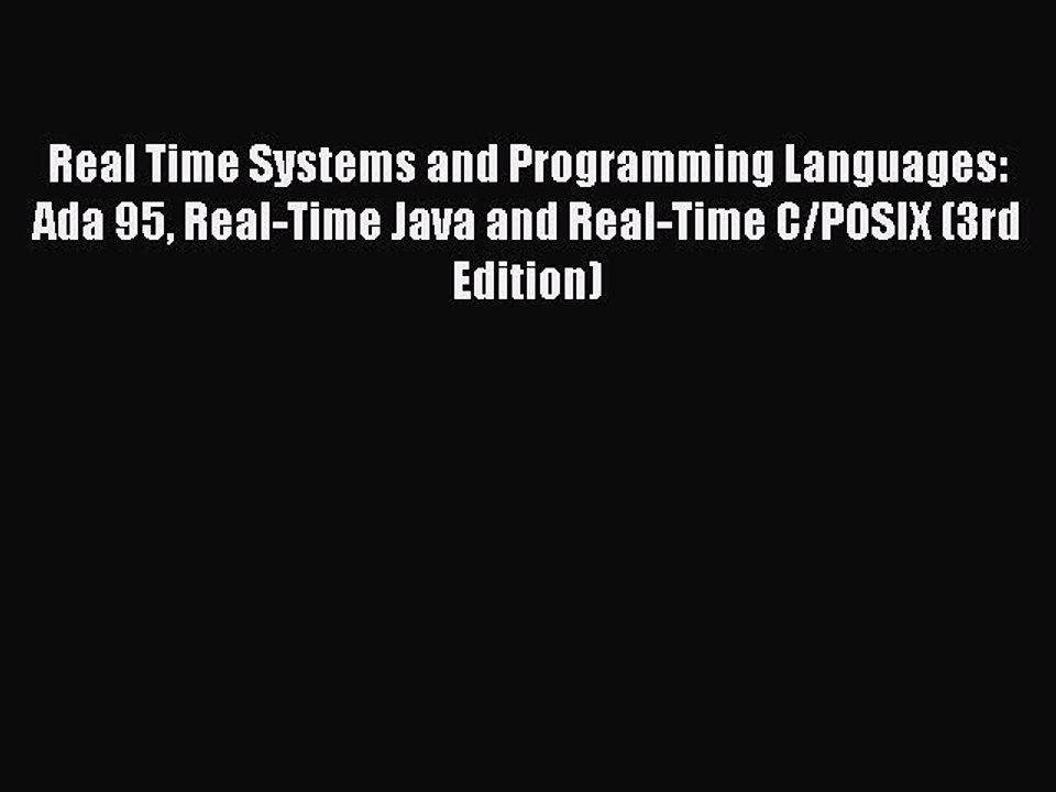Read Real Time Systems and Programming Languages: Ada 95 Real-Time Java and Real-Time C/POSIX