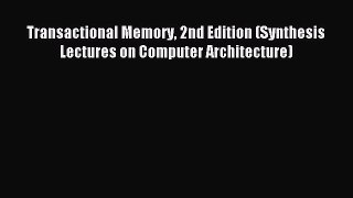 Download Transactional Memory 2nd Edition (Synthesis Lectures on Computer Architecture) Ebook