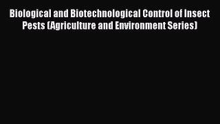 Read Books Biological and Biotechnological Control of Insect Pests (Agriculture and Environment