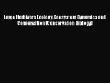Read Books Large Herbivore Ecology Ecosystem Dynamics and Conservation (Conservation Biology)