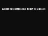 Read Books Applied Cell and Molecular Biology for Engineers ebook textbooks