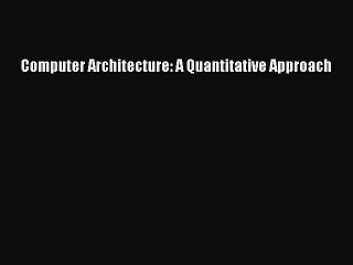 Read Computer Architecture: A Quantitative Approach Ebook Free