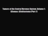 Read Tumors of the Central Nervous System Volume 1: Gliomas: Glioblastoma (Part 1) Ebook Free