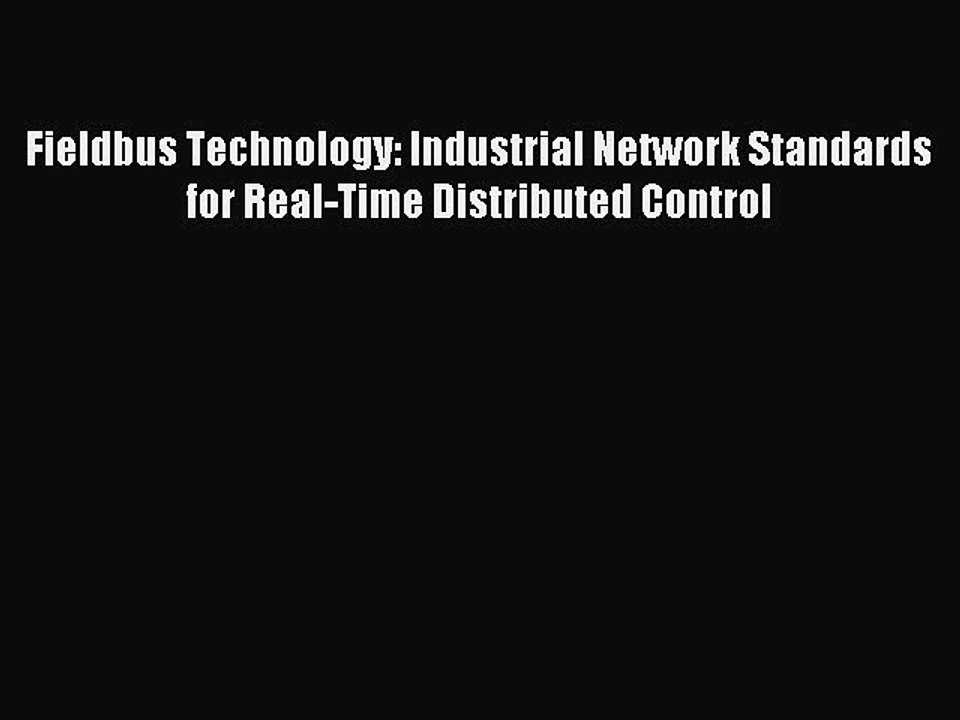 Read Fieldbus Technology: Industrial Network Standards for Real-Time Distributed Control Ebook