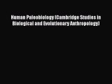Read Books Human Paleobiology (Cambridge Studies in Biological and Evolutionary Anthropology)