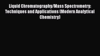 Read Books Liquid Chromatography/Mass Spectrometry: Techniques and Applications (Modern Analytical