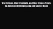Read War Crimes War Criminals and War Crimes Trials: An Annotated Bibliography and Source Book