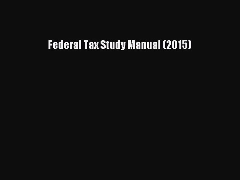 [Download] Federal Tax Study Manual (2015) PDF Online
