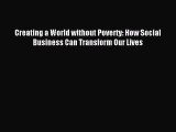 Read Book Creating a World without Poverty: How Social Business Can Transform Our Lives Ebook